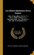 Cover-Bild zum Titel 'Les Gloires Maritimes De La France' von 'Prosper Jean Levot, Alfred Doneaud'