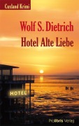 Cover-Bild zum Titel 'Hotel Alte Liebe' von 'Wolf S. Dietrich'