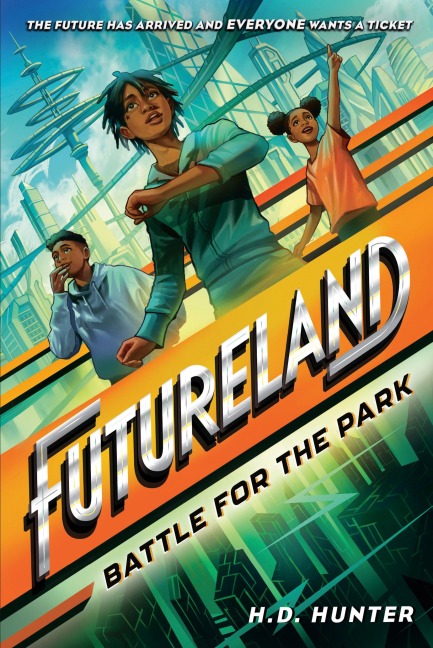 Futureland: Battle for the Park - H D Hunter