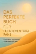 Cover-Bild zum Titel 'Das perfekte Buch für Fuerteventura-Fans' von 'Emily Schubert'
