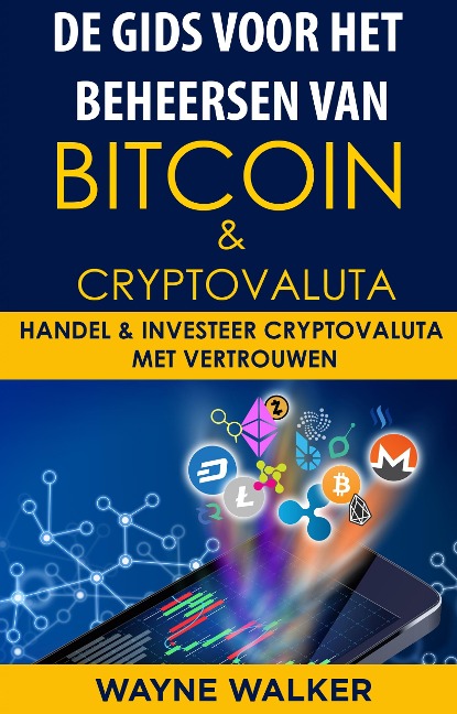De gids voor het beheersen van Bitcoin & cryptovaluta - Wayne Walker