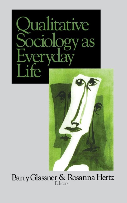 Qualitative Sociology as Everyday Life - Barry Glassner, Rosanna Hertz