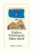 Cover-Bild zum Titel 'Ohne mich' von 'Esther Schüttpelz'