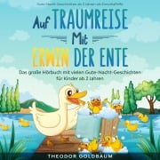 Cover-Bild zum Titel 'Auf Traumreise mit Erwin der Ente' von 'Theodor Goldbaum'