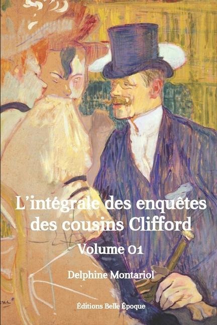 Les enquêtes des cousins Clifford: Intégrale, premier volume - Delphine Montariol