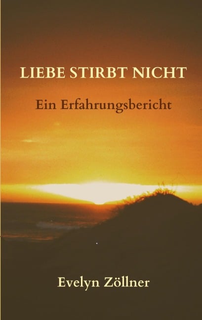 Liebe stirbt nicht - Evelyn Zöllner