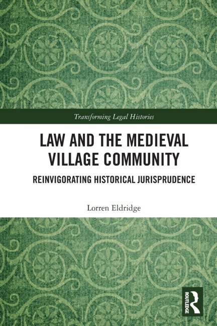 Law and the Medieval Village Community - Lorren Eldridge