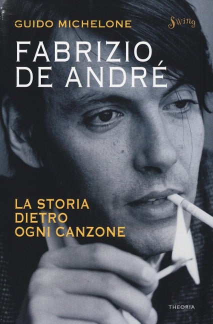 Fabrizio De André. La storia dietro ogni canzone - Guido Michelone
