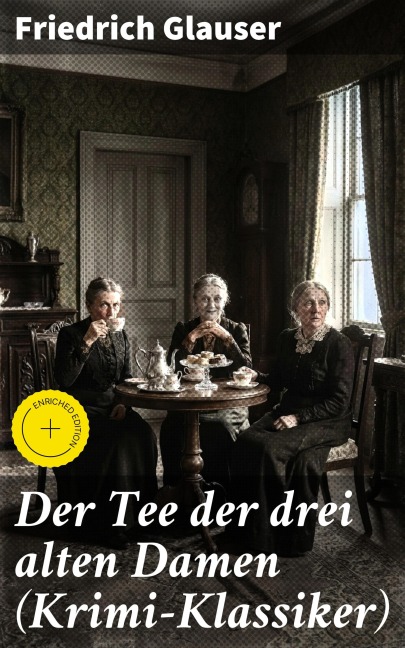 Der Tee der drei alten Damen (Krimi-Klassiker) - Friedrich Glauser