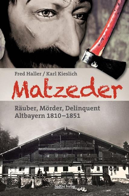 Matzeder - Räuber, Mörder, Delinquent - Fred Haller, Karl Kieslich