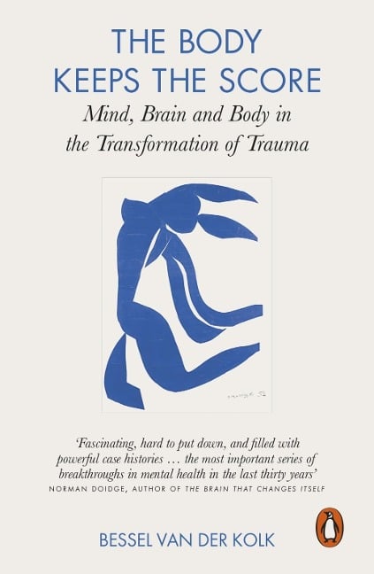 The Body Keeps the Score - Bessel Van Der Kolk