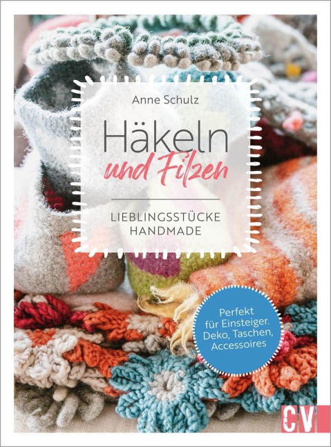 Häkeln und Filzen - Anne Schulz