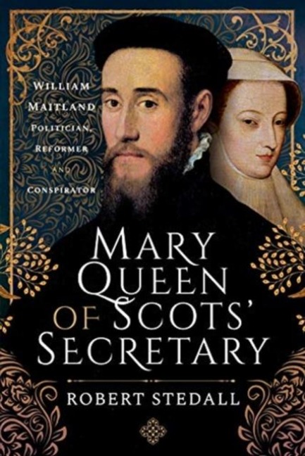 Mary Queen of Scots' Secretary - Robert Stedall