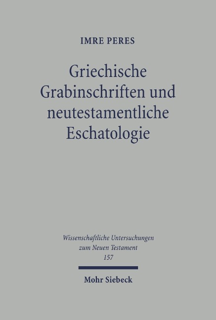 Griechische Grabinschriften und neutestamentliche Eschatologie - Imra Peres