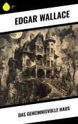 Cover-Bild zum Titel 'Das geheimnisvolle Haus' von 'Edgar Wallace'