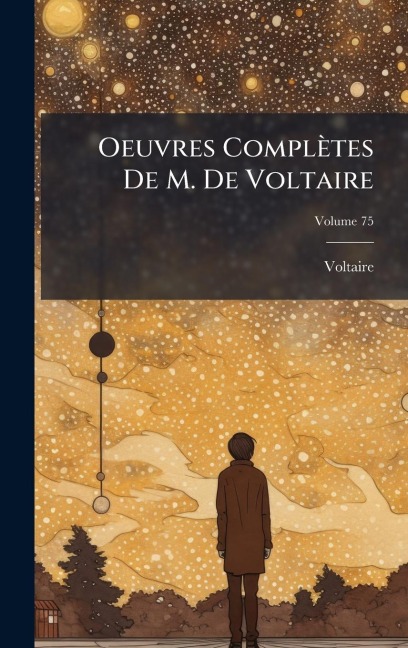 Oeuvres Complètes De M. De Voltaire - Voltaire