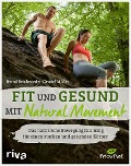 Fit und gesund mit Natural Movement - Bernd Reicheneder, Daniel Müller