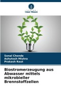 Cover-Bild zum Titel 'Biostromerzeugung aus Abwasser mittels mikrobieller Brennstoffzellen' von 'Sonal Chonde, Ashutosh Mishra, Prakash Raut'