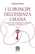 Cover-Bild zum Titel 'I 12 principi dell'essenza umana. Le chiavi per cambiare il mondo dentro e intorno a te' von 'Carmen Di Muro'