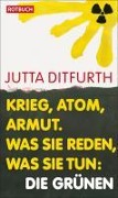Cover-Bild zum Titel 'Krieg, Atom, Armut' von 'Jutta Ditfurth'