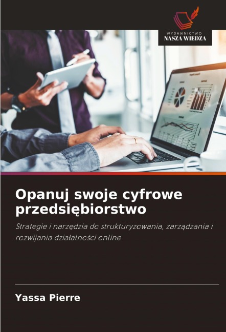 Opanuj swoje cyfrowe przedsi¿biorstwo - Yassa Pierre