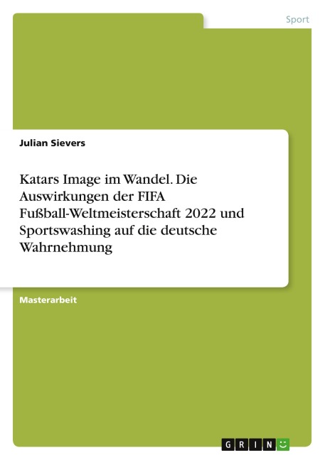 Katars Image im Wandel. Die Auswirkungen der FIFA Fußball-Weltmeisterschaft 2022 und Sportswashing auf die deutsche Wahrnehmung - Julian Sievers
