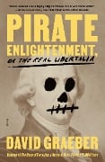 Cover-Bild zum Titel 'Pirate Enlightenment, or the Real Libertalia' von 'David Graeber'
