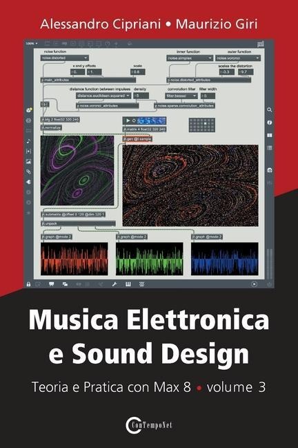 Musica Elettronica e Sound Design - Teoria e Pratica con Max 8 - volume 3 - Alessandro Cipriani, Maurizio Giri