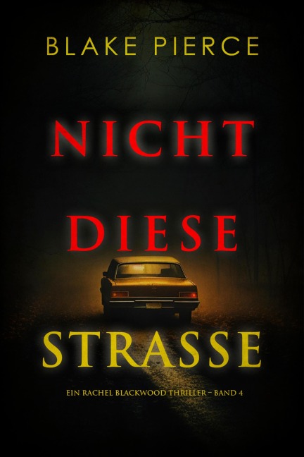 Nicht Diese Straße (Ein Rachel Blackwood Thriller - Band 4) - Blake Pierce