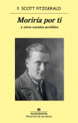 Cover-Bild zum Titel 'Moriria Por Ti Y Otros Cuentos Perdidos' von 'F Scott Fitzgerald'
