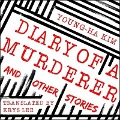Diary of a Murderer Lib/E: And Other Stories - Young-Ha Kim