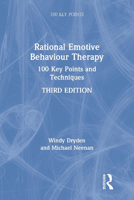 Rational Emotive Behaviour Therapy - Windy Dryden, Michael Neenan