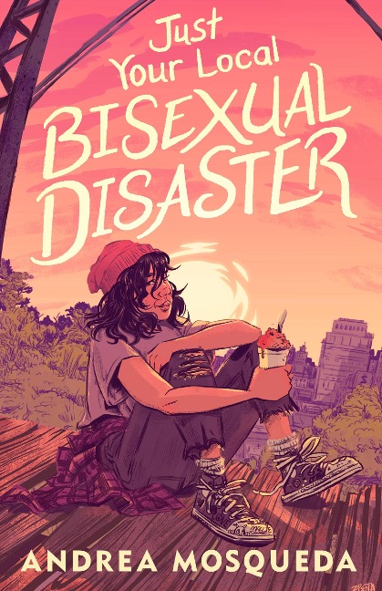 Just Your Local Bisexual Disaster - Andrea Mosqueda