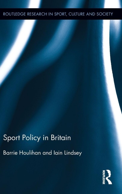Sport Policy in Britain - Barrie Houlihan, Iain Lindsey