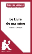 Cover-Bild zum Titel 'Le Livre de ma mère d'Albert Cohen (Fiche de lecture)' von 'Lepetitlittéraire. Fr, Camille Prévost'