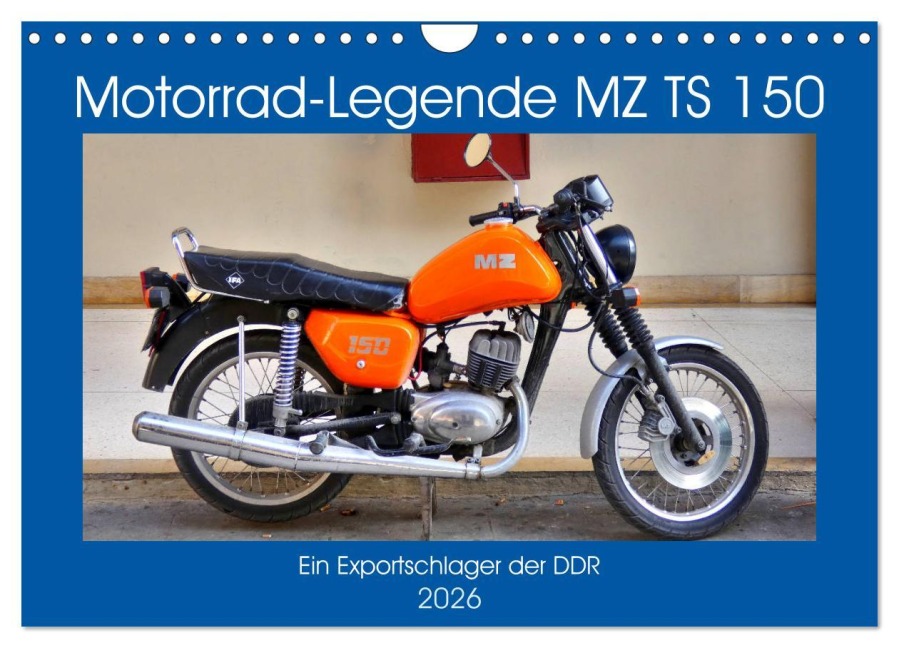 Motorrad-Legende MZ TS 150 - Ein Exportschlager der DDR (Wandkalender 2026 DIN A4 quer), CALVENDO Monatskalender - Henning von Löwis of Menar