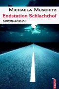 Cover-Bild zum Titel 'Endstation Schlachthof: Österreich Krimi' von 'Michaela Muschitz'