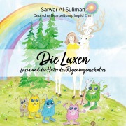 Cover-Bild zum Titel 'Die Luxen - Lucia und die Hüter des Regenbogenschatzes' von 'Sarwar Al-Suliman, Adam Chajry'