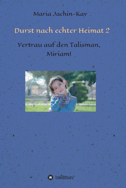 Durst nach echter Heimat 2 - Maria Jachin-Kay
