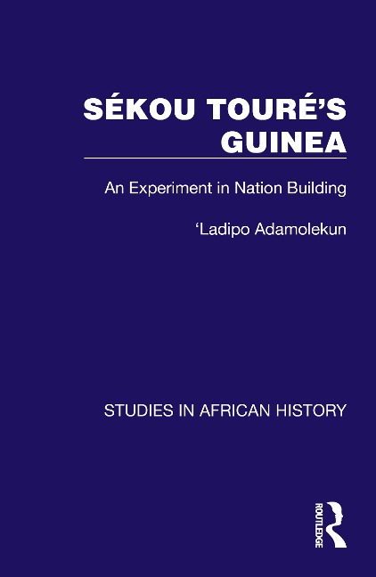 Sékou Touré's Guinea - Ladipo Adamolekun