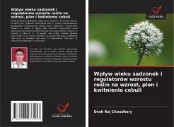 Cover-Bild zum Titel 'Wp¿yw wieku sadzonek i regulatorów wzrostu ro¿lin na wzrost, plon i kwitnienie cebuli' von 'Desh Raj Choudhary'