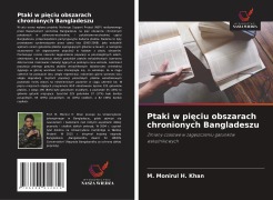 Cover-Bild zum Titel 'Ptaki w pi¿ciu obszarach chronionych Bangladeszu' von 'M. Monirul H. Khan'