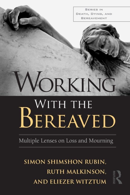 Working With the Bereaved - Simon Shimshon Rubin, Eliezer Witztum, Ruth Malkinson