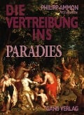 Cover-Bild zum Titel 'Die Vertreibung ins Paradies' von 'Philipp Ammon'