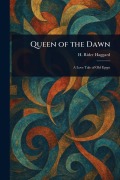 Cover-Bild zum Titel 'Queen of the Dawn' von 'H Rider (Henry Rider) Haggard'