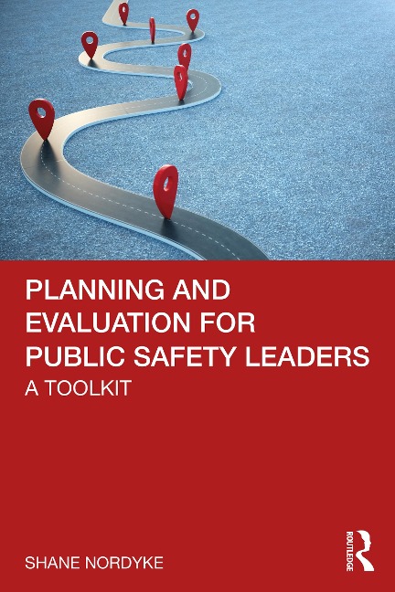Planning and Evaluation for Public Safety Leaders - Shane Nordyke