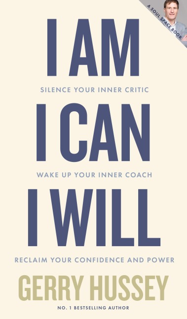 I Am. I Can. I Will - Gerry Hussey