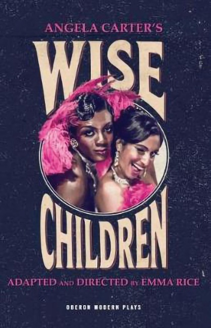 Wise Children - Emma Rice, Angela Carter
