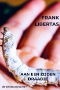 Cover-Bild zum Titel 'Aan een Zijden Draadje, de Chinezen komen!' von 'Frank Libertas'
