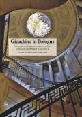 Cover-Bild zum Titel 'Gioachino in Bologna. Mezzo secolo di società e cultura cittadina convissuto con Rossini e la sua musica' von ''